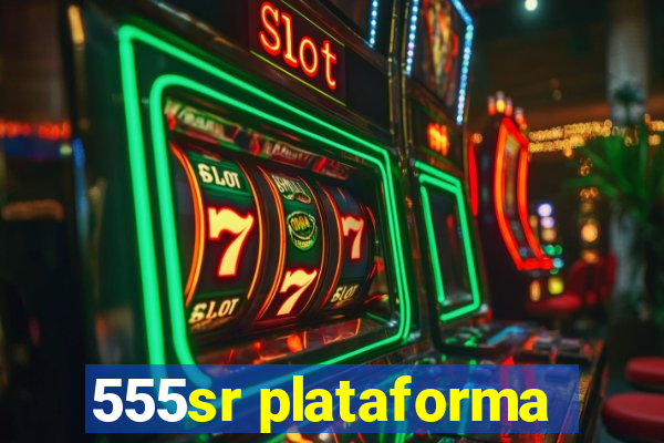 555sr plataforma